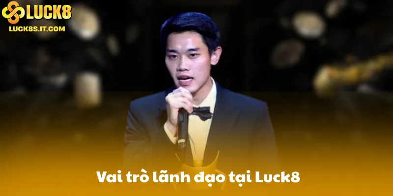 Vai trò lãnh đạo tại Luck8