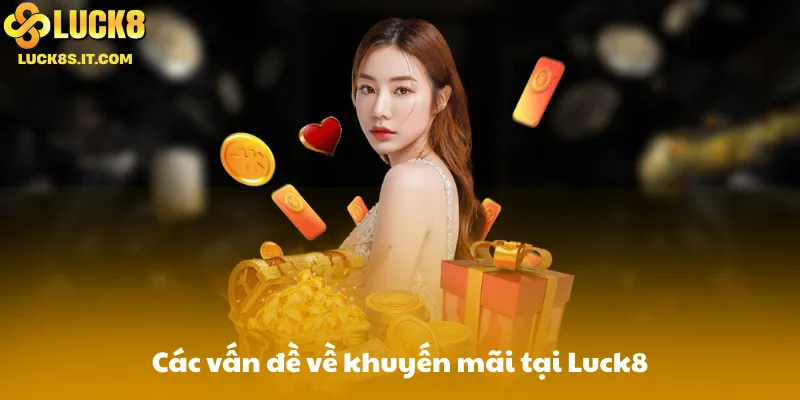 Các vấn đề về khuyến mãi tại Luck8