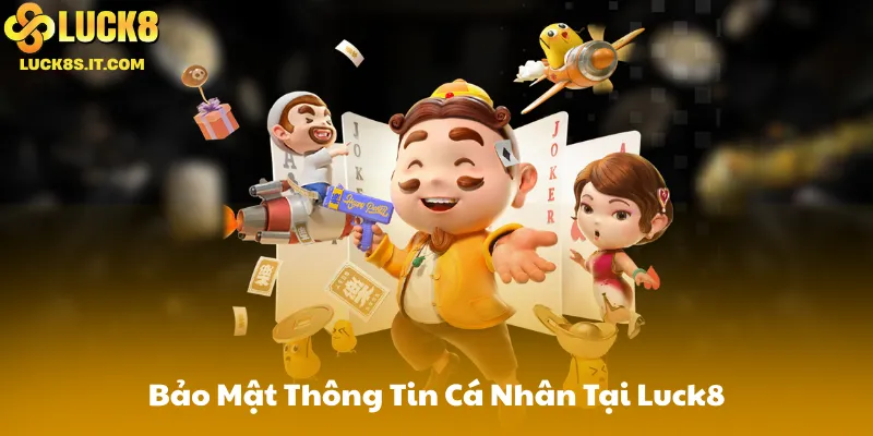 Bảo Mật Thông Tin Cá Nhân Tại Luck8