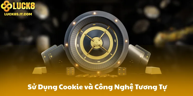 Sử Dụng Cookie và Công Nghệ Tương Tự