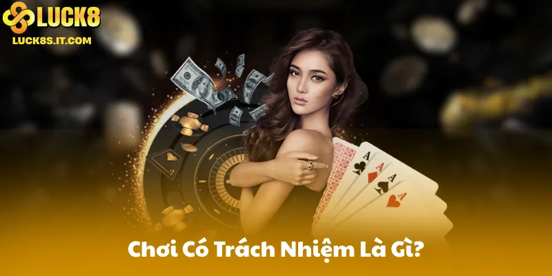 Chơi Có Trách Nhiệm Là Gì?