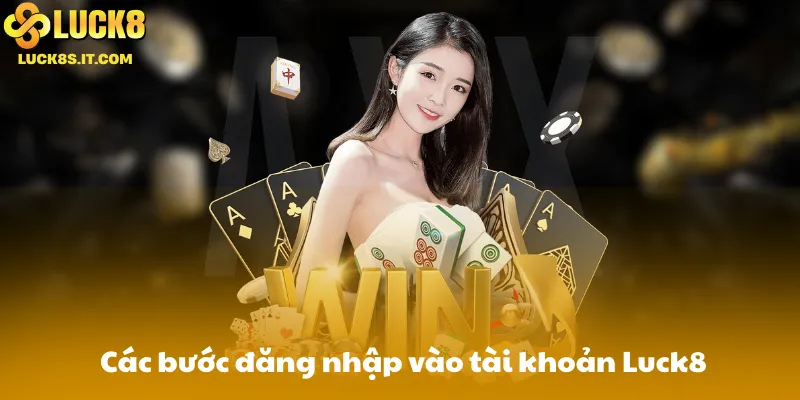 Các bước đăng nhập vào tài khoản Luck8