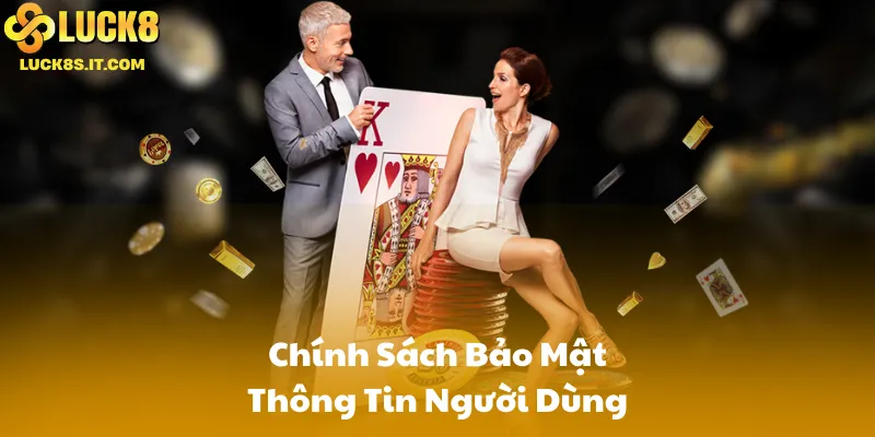 Chính Sách Bảo Mật Thông Tin Người Dùng