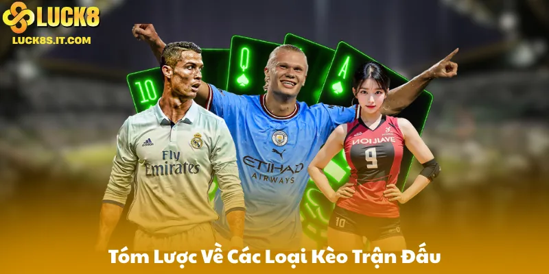 Tóm Lược Về Các Loại Kèo Trận Đấu