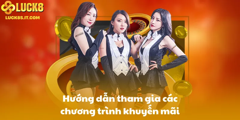 Hướng dẫn tham gia các chương trình khuyến mãi Luck8