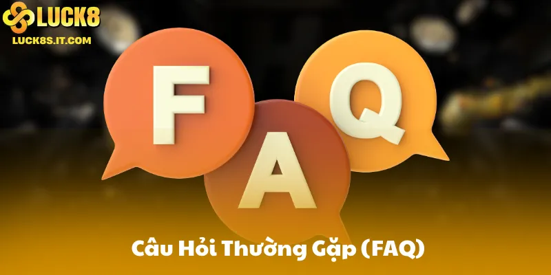 Câu Hỏi Thường Gặp (FAQ)