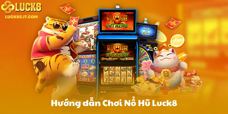 Hướng dẫn Chơi Nổ Hũ Luck8