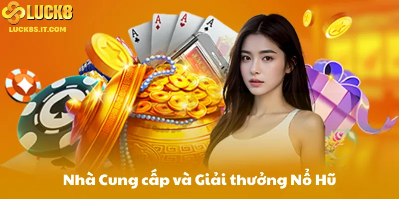 Nhà Cung cấp và Giải thưởng Nổ Hũ