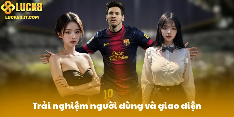 Trải nghiệm người dùng và giao diện