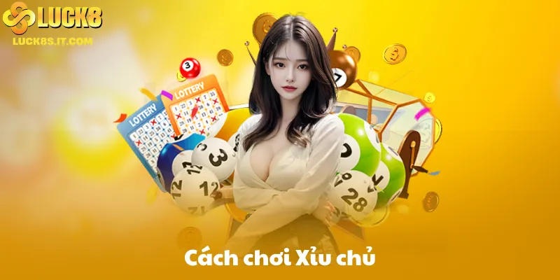Cách Chơi Xỉu chủ