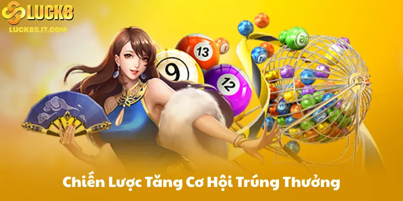 Chiến Lược Tăng Cơ Hội Trúng Thưởng