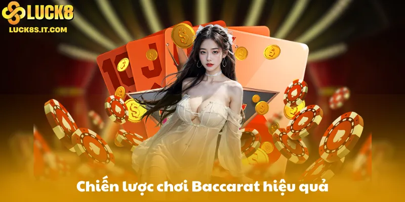 Chiến lược chơi Baccarat hiệu quả