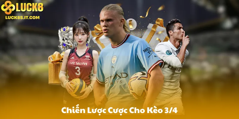 Chiến Lược Cược Thông Dụng Dành Cho Kèo 3/4