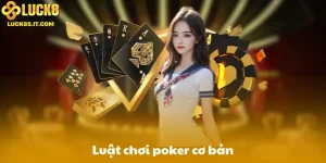 Luật chơi poker cơ bản