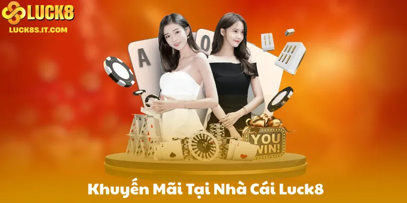 Khuyến Mãi Tại Nhà Cái Luck8