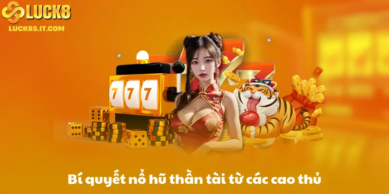 Bí quyết chơi nổ hũ thần tài từ các cao thủ