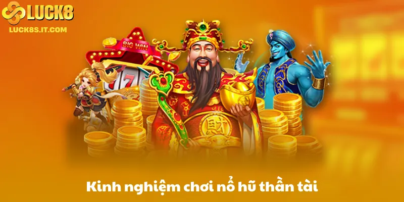 Kinh nghiệm chơi nổ hũ thần tài